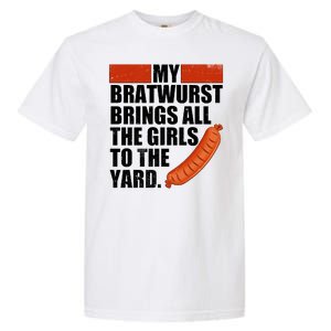 Funny Oktoberfest My Bratwurst Brings All the Girls to the Yard Garment-Dyed Heavyweight T-Shirt