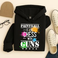 Funny Paintball Is Like Chess With Guns Hoodie