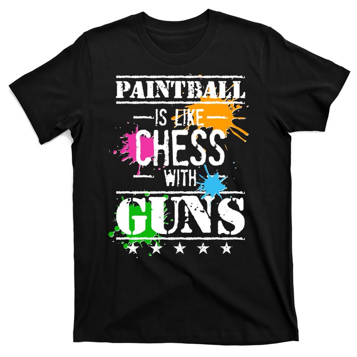 Funny Paintball Is Like Chess With Guns T-Shirt