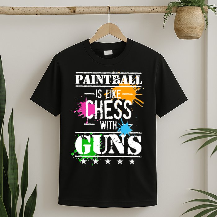 Funny Paintball Is Like Chess With Guns T-Shirt