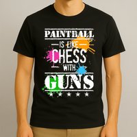 Funny Paintball Is Like Chess With Guns T-Shirt
