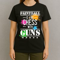 Funny Paintball Is Like Chess With Guns T-Shirt