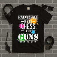 Funny Paintball Is Like Chess With Guns T-Shirt