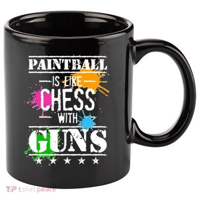 Funny Paintball Is Like Chess With Guns 11oz C Handle Ceramic Mug