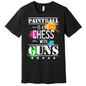 Funny Paintball Is Like Chess With Guns Premium T-Shirt