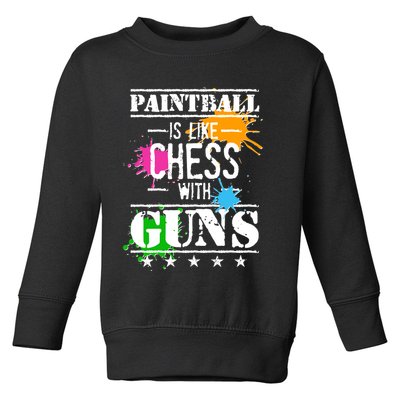 Funny Paintball Is Like Chess With Guns Toddler Sweatshirt