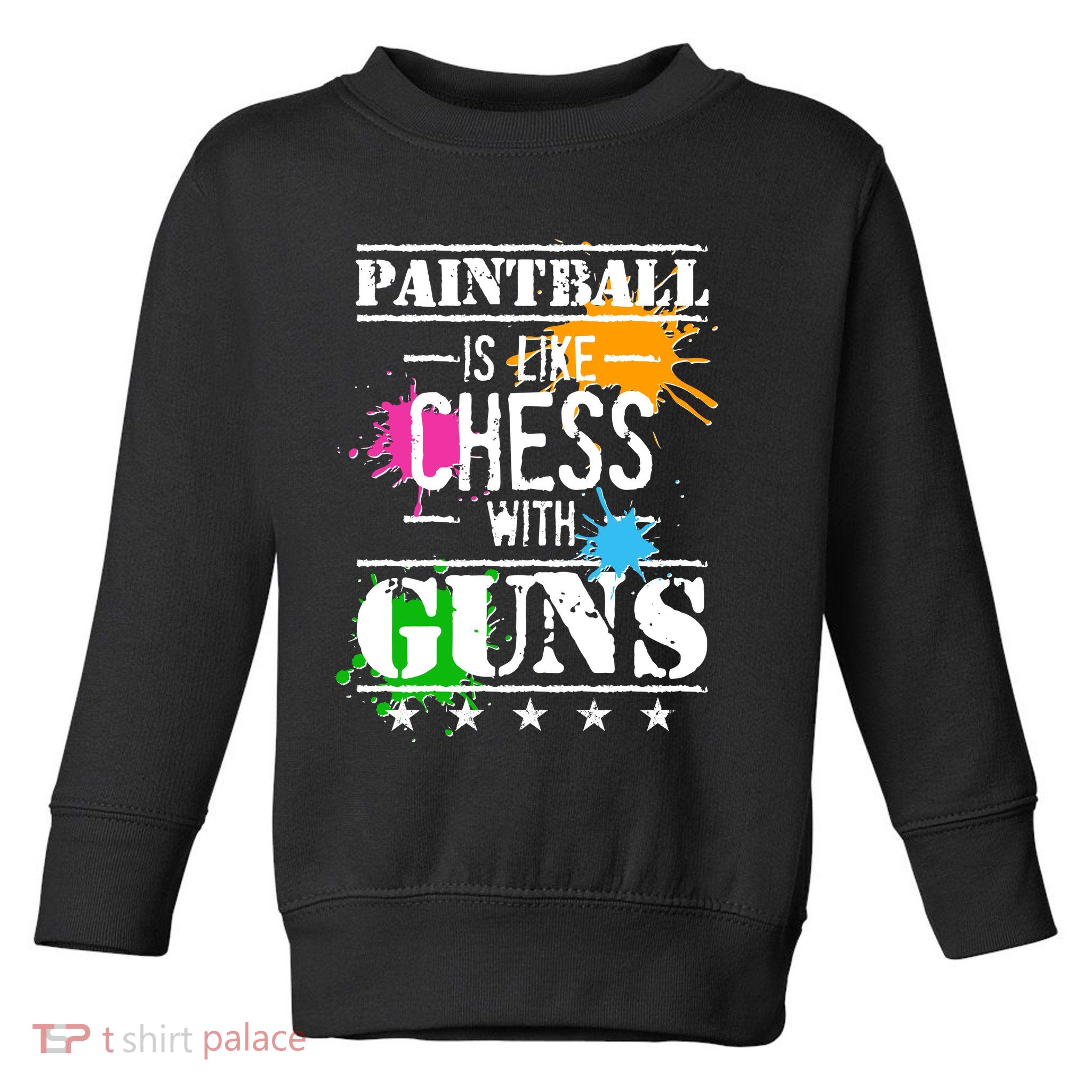 Funny Paintball Is Like Chess With Guns Toddler Sweatshirt