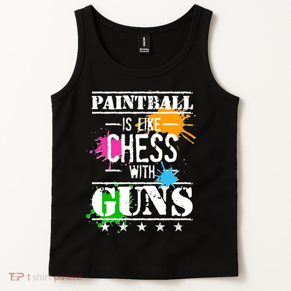 Funny Paintball Is Like Chess With Guns Tank Top