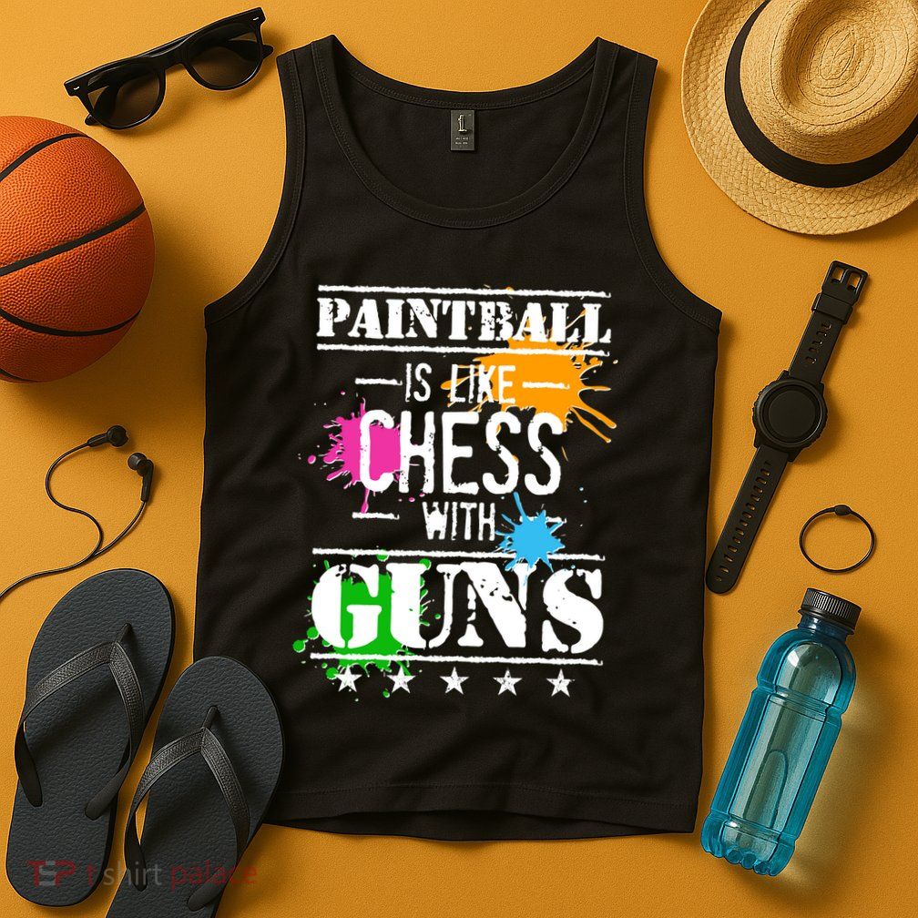 Funny Paintball Is Like Chess With Guns Tank Top