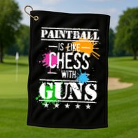 Funny Paintball Is Like Chess With Guns Golf Towel