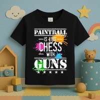 Funny Paintball Is Like Chess With Guns Toddler T-Shirt