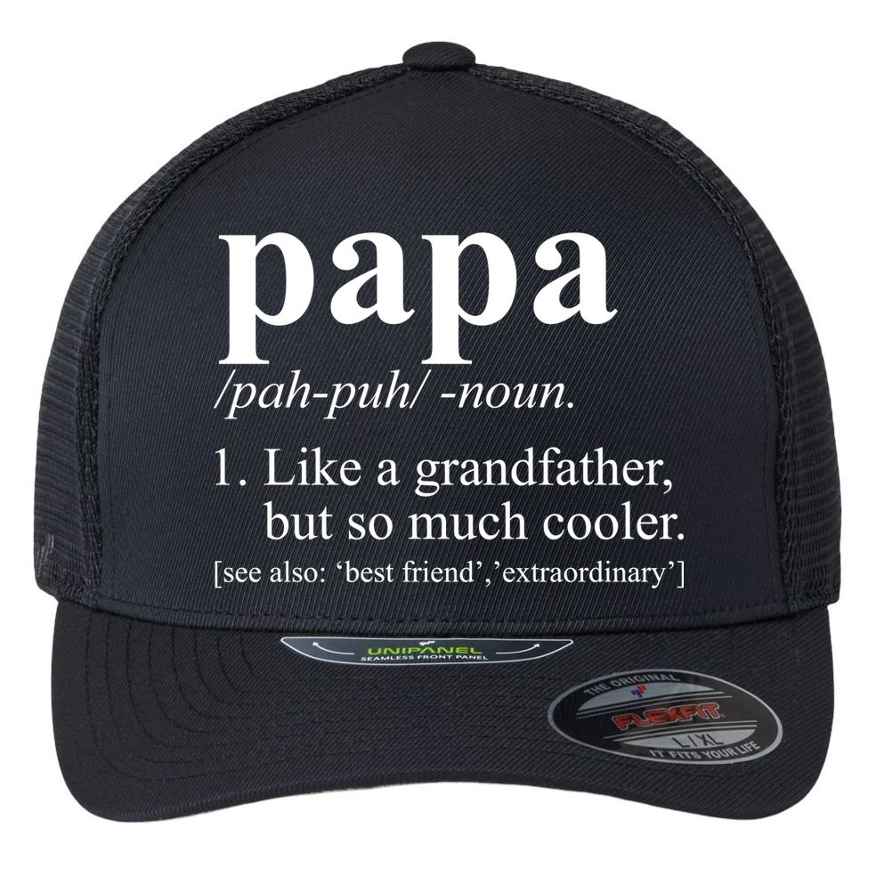 Funny Papa Definition Like A Grandfather Flexfit Unipanel Trucker Cap