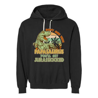 Funny Papa Don't Mess With Papasaurus Garment-Dyed Fleece Hoodie