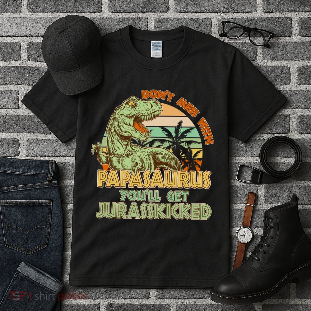 Funny Papa Don't Mess With Papasaurus Tall T-Shirt