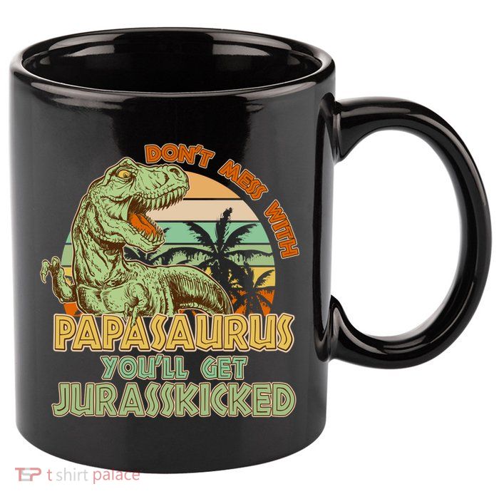 Funny Papa Don't Mess With Papasaurus 11oz C Handle Ceramic Mug