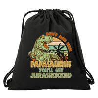 Funny Papa Don't Mess With Papasaurus Drawstring Bag