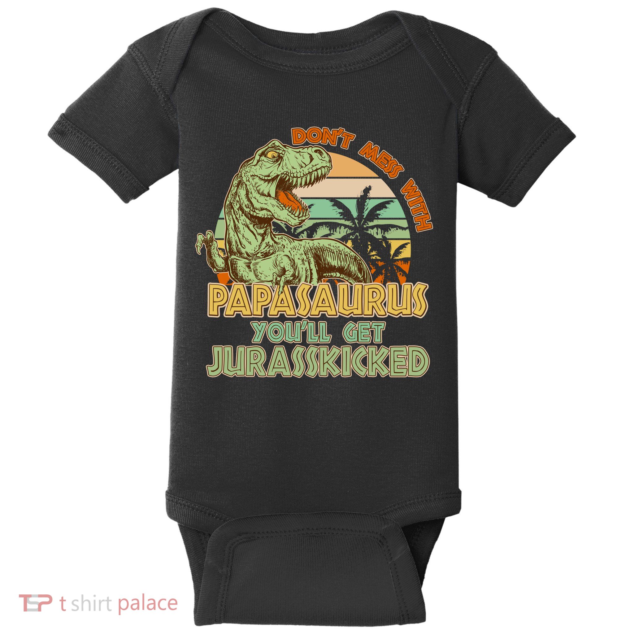 Funny Papa Don't Mess With Papasaurus Baby Bodysuit