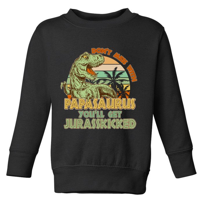 Funny Papa Don't Mess With Papasaurus Toddler Sweatshirt