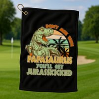 Funny Papa Don't Mess With Papasaurus Golf Towel