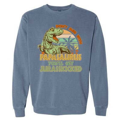 Funny Papa Don't Mess With Papasaurus Garment-Dyed Sweatshirt