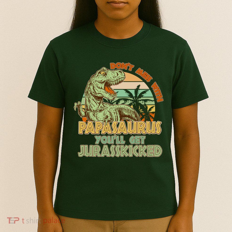 Funny Papa Don't Mess With Papasaurus T-Shirt