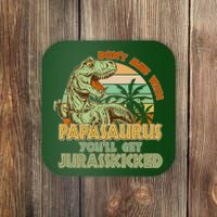 Funny Papa Don't Mess With Papasaurus Coaster