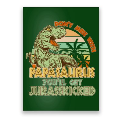 Funny Papa Don't Mess With Papasaurus Poster