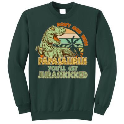 Funny Papa Don't Mess With Papasaurus Tall Sweatshirt