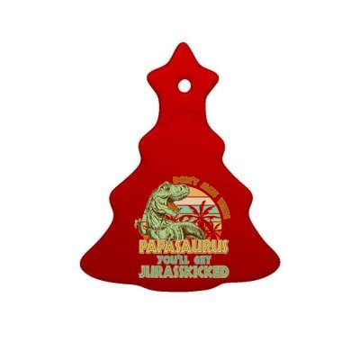 Funny Papa Don't Mess With Papasaurus Ceramic Tree Ornament