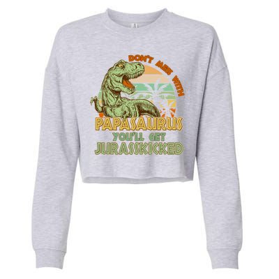 Funny Papa Don't Mess With Papasaurus Cropped Pullover Crew