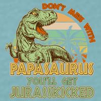 Funny Papa Don't Mess With Papasaurus Sueded Cloud Jersey T-Shirt