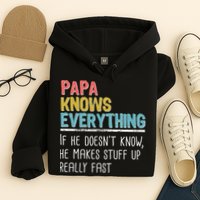 Funny Papa Knows Everything Hoodie
