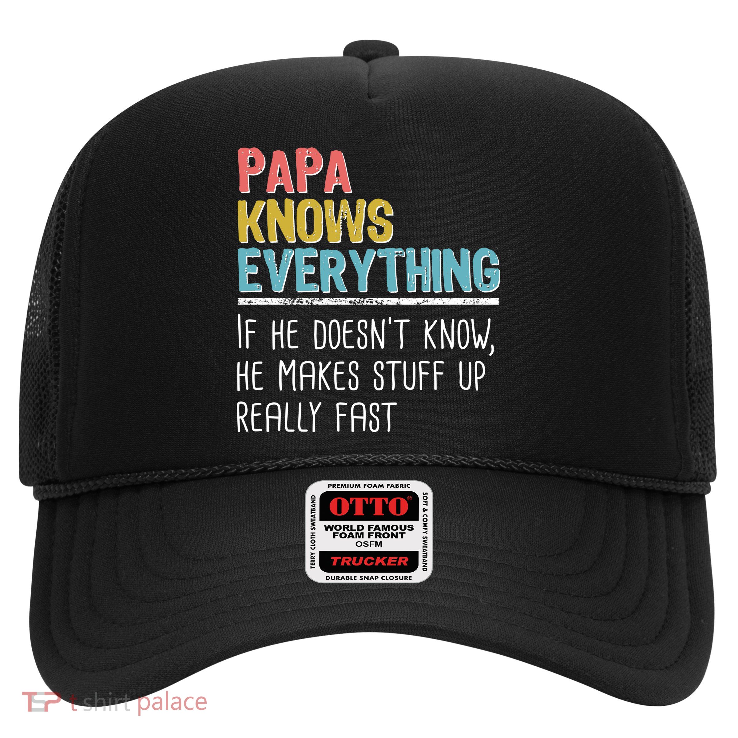 Funny Papa Knows Everything Trucker Hat