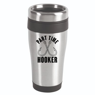 Funny Part Time Hooker Fishing Fan 16oz Travel Tumbler