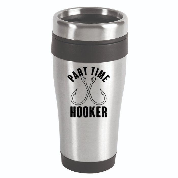 Funny Part Time Hooker Fishing Fan 16oz Travel Tumbler