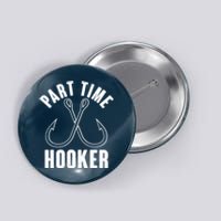 Funny Part Time Hooker Fishing Fan Button