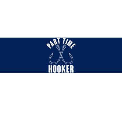 Funny Part Time Hooker Fishing Fan Bumper Sticker