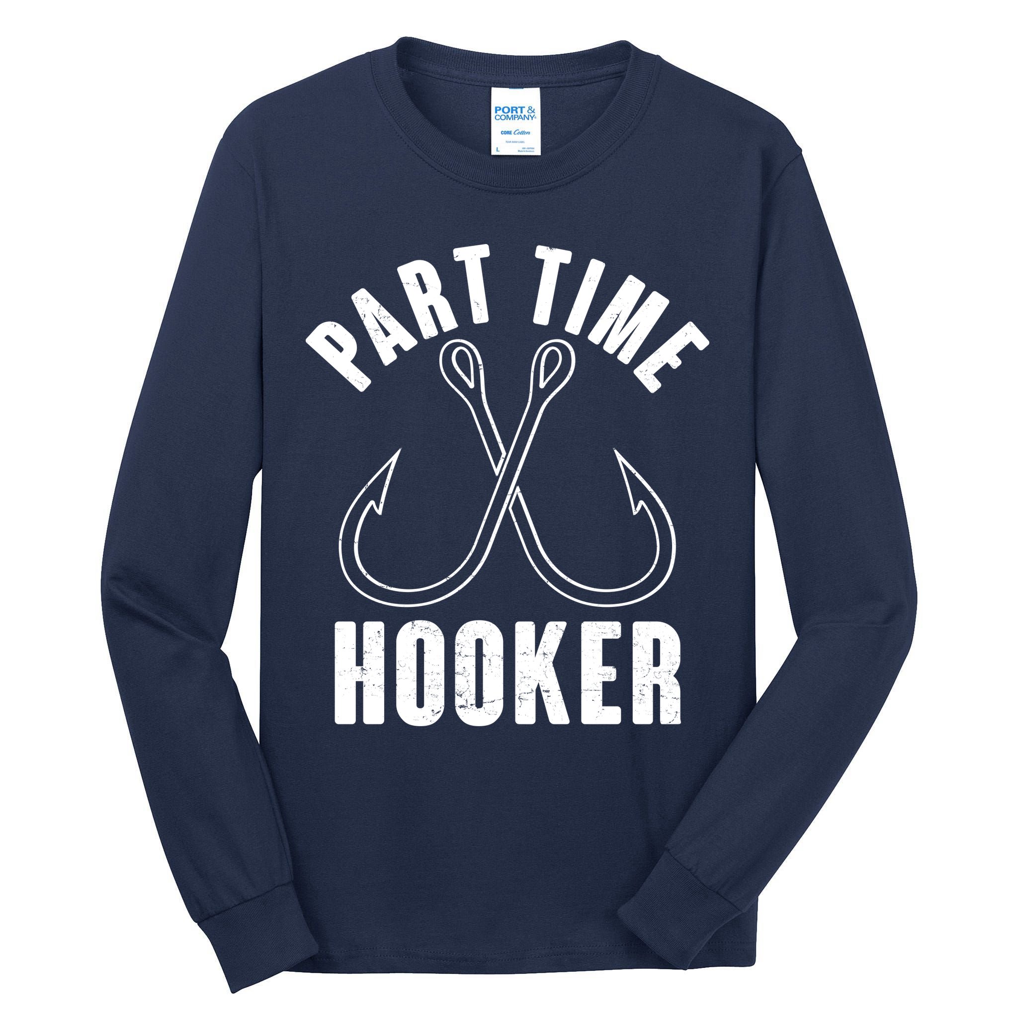 Funny Part Time Hooker Fishing Fan Tall Long Sleeve T-Shirt