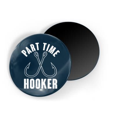 Funny Part Time Hooker Fishing Fan Magnet