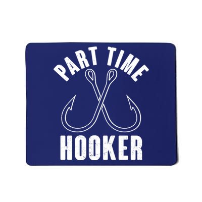 Funny Part Time Hooker Fishing Fan Mousepad