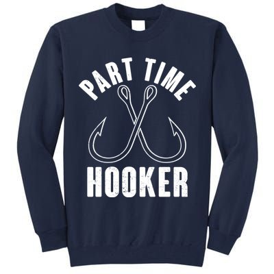 Funny Part Time Hooker Fishing Fan Tall Sweatshirt