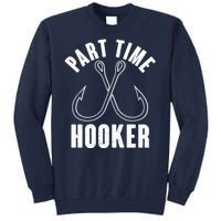 Funny Part Time Hooker Fishing Fan Tall Sweatshirt