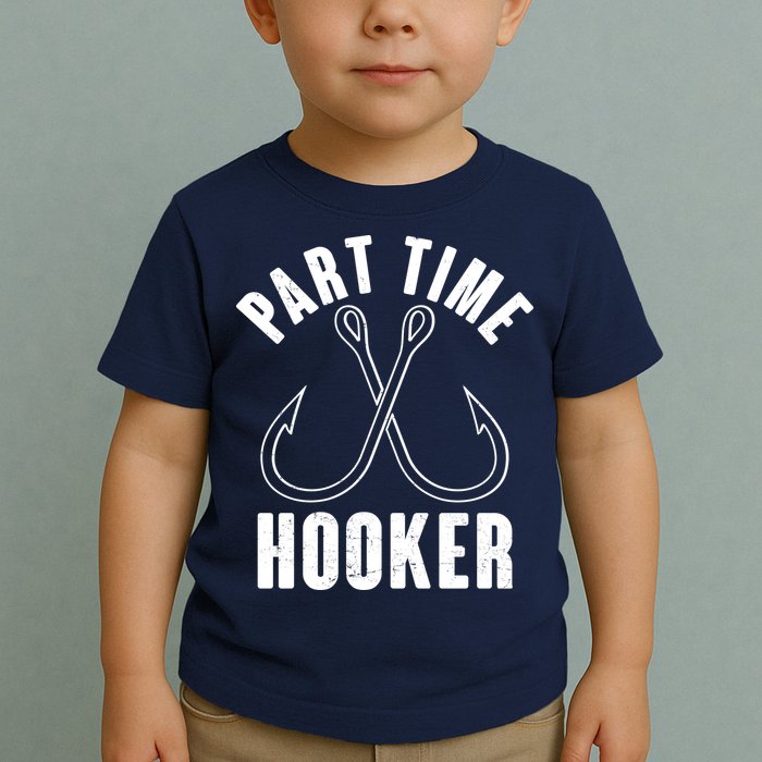 Funny Part Time Hooker Fishing Fan Toddler T-Shirt