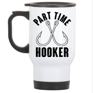 Funny Part Time Hooker Fishing Fan Stainless Steel Travel Mug