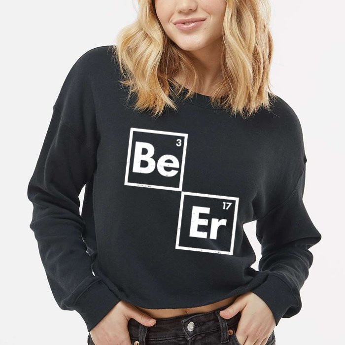 Funny Periodic Table Elements Be Er Beer Cropped Pullover Crew
