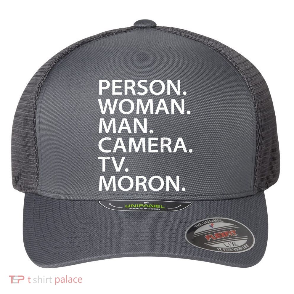 Funny Person Woman Man Camera TV Moron Flexfit Unipanel Trucker Cap