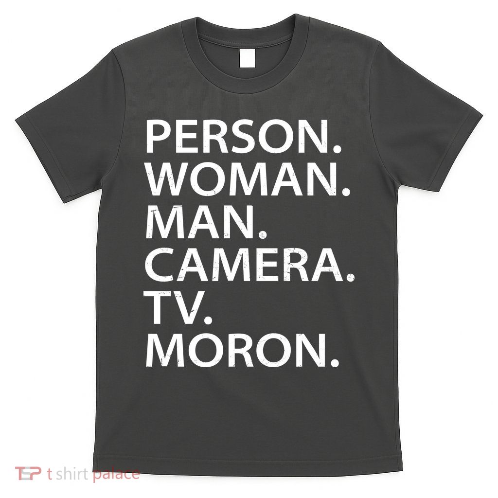 Funny Person Woman Man Camera TV Moron T-Shirt