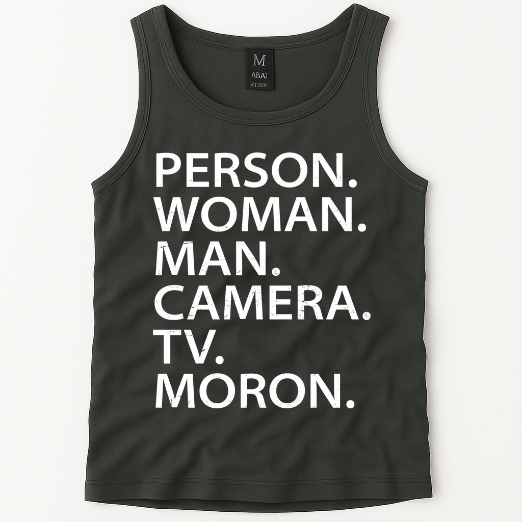 Funny Person Woman Man Camera TV Moron Tank Top