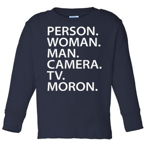 Funny Person Woman Man Camera TV Moron Toddler Long Sleeve Shirt