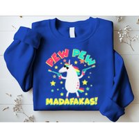 Funny Pew Pew Madafakas Unicorn Sweatshirt